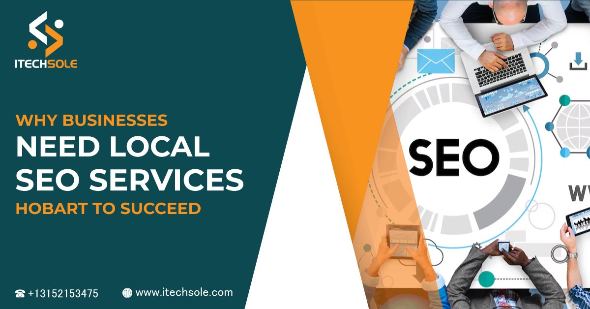 Why Businesses Need Local SEO Services Hobart to Succeed